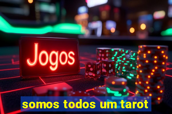 somos todos um tarot